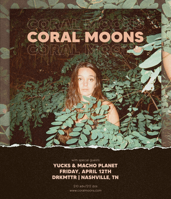 Coral Moons w/ Macho Planet, Yucks