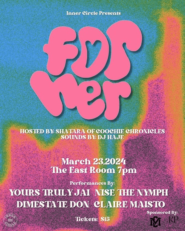 For Her Showcase feat: Claire Maisto // Nise the Nymph // Yours Truly Jai // Dimestate Don