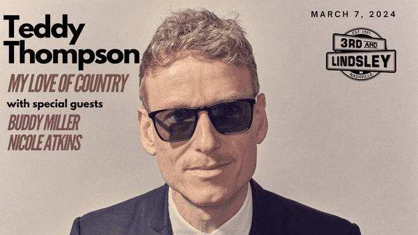 Teddy Thompson Presents My Love of Country with Special Guests Buddy Miller & Nicole Atkins!