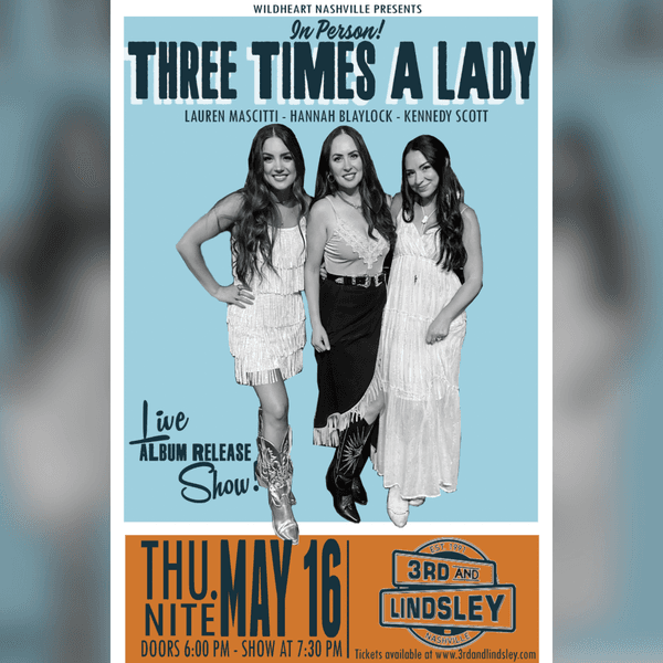 Three Times A Lady feat. Lauren Mascitti, Hannah Blaylock & Kennedy Scott - Album Release Show