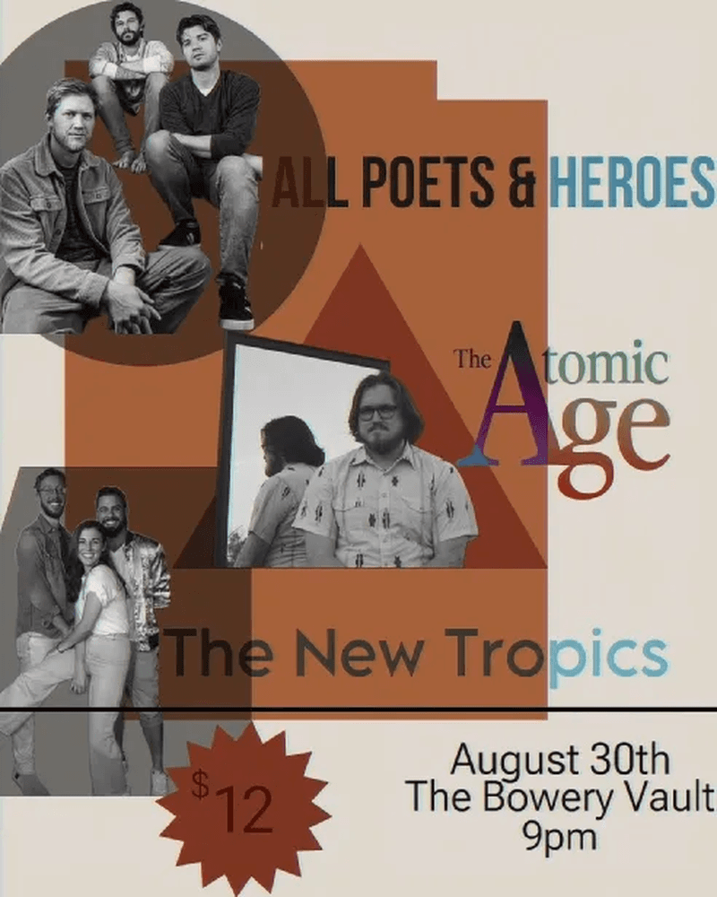 All Poets & Heroes // The Atomic Age // The New Tropics