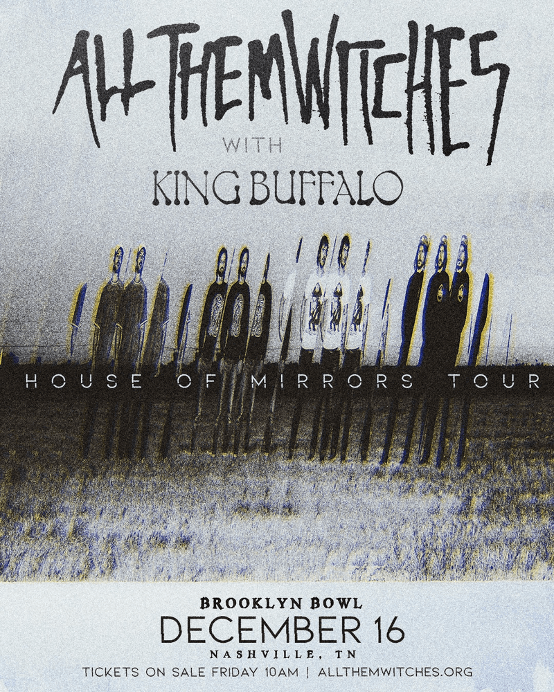 All Them Witches // King Buffalo - House of Mirrors Tour
