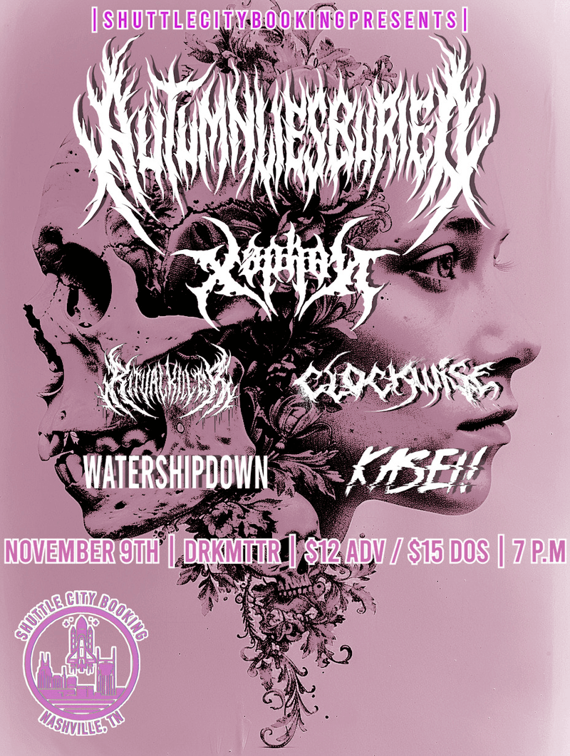 Autumn Lies Buried // Clockwise // Ritual Killer // Kasei // Watershipdown // Xaphon