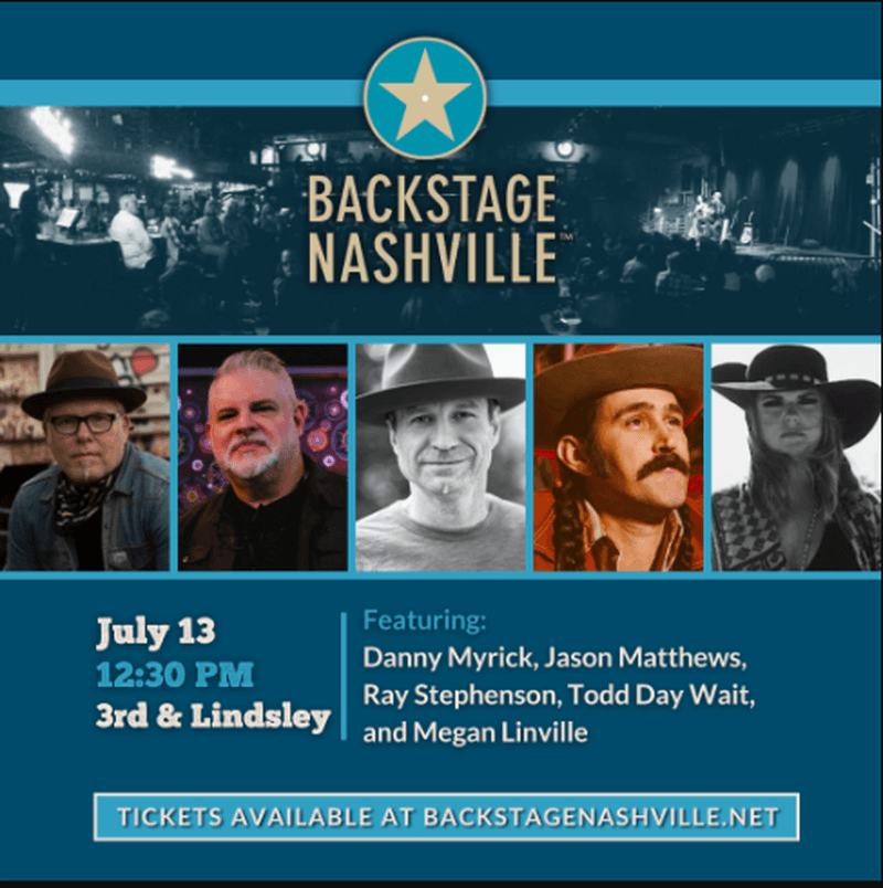 BACKSTAGE NASHVILLE! DAYTIME HIT SONGWRITERS SHOW featuring Danny Myrick , Jason Matthews , Ray Stephenson with Megan Linville + Todd Day Wait