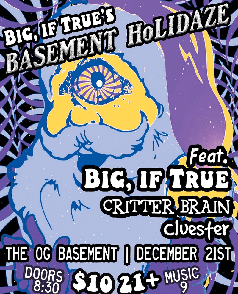 Big, If True's Basement Holidaze ft. Critter Brain // Cluester