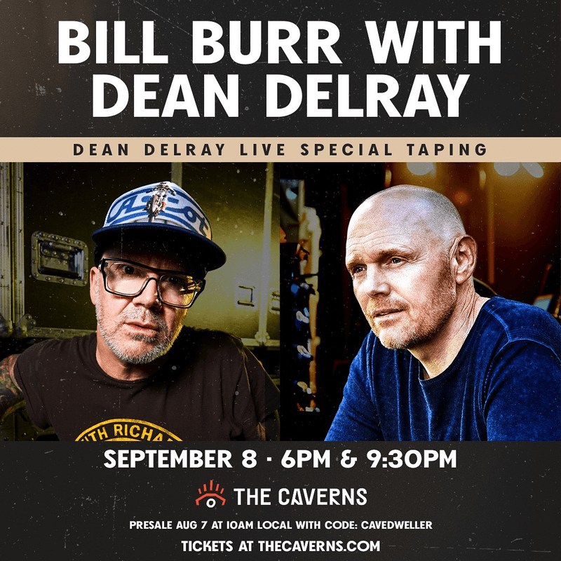 Bill Burr with Dean Delray