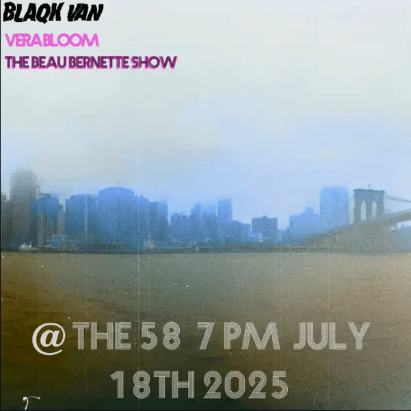 Blaqk Van // Vera Bloom // Beau Burnette