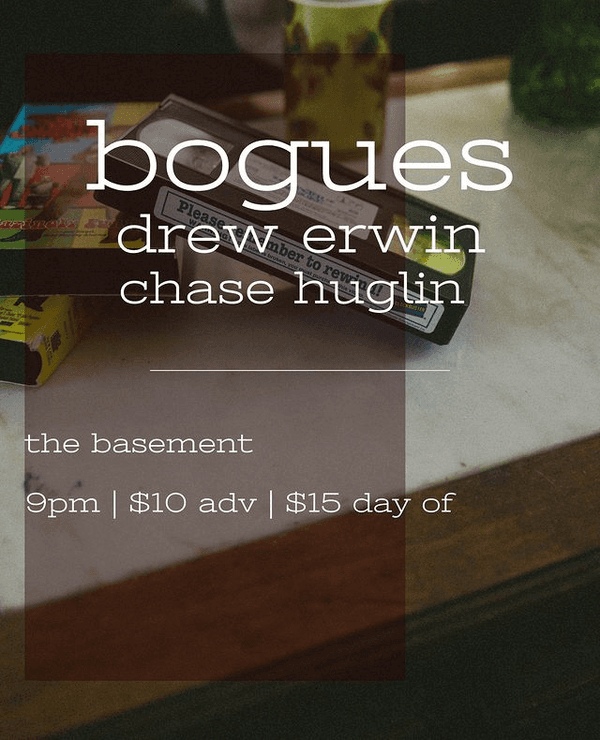 Bogues w/ Drew Erwin & Chase Huglin