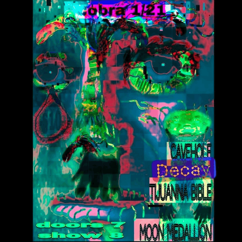 Cavehole // Decay // Tijuana Bible // Moon Medallion