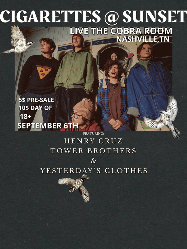 Cigarettes @ Sunset // Henry Cruz // Tower Brothers // Yesterday's Clothes