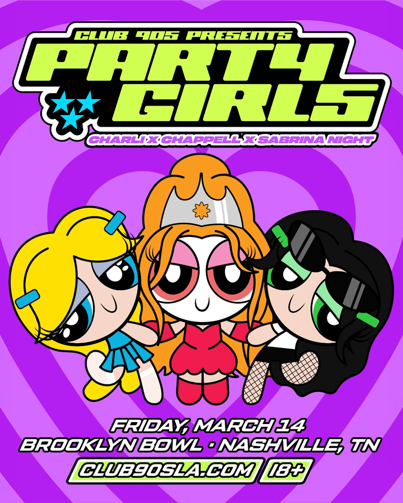 Club 90s Presents: Party Girls - Charli x Chappell x Sabrina Night