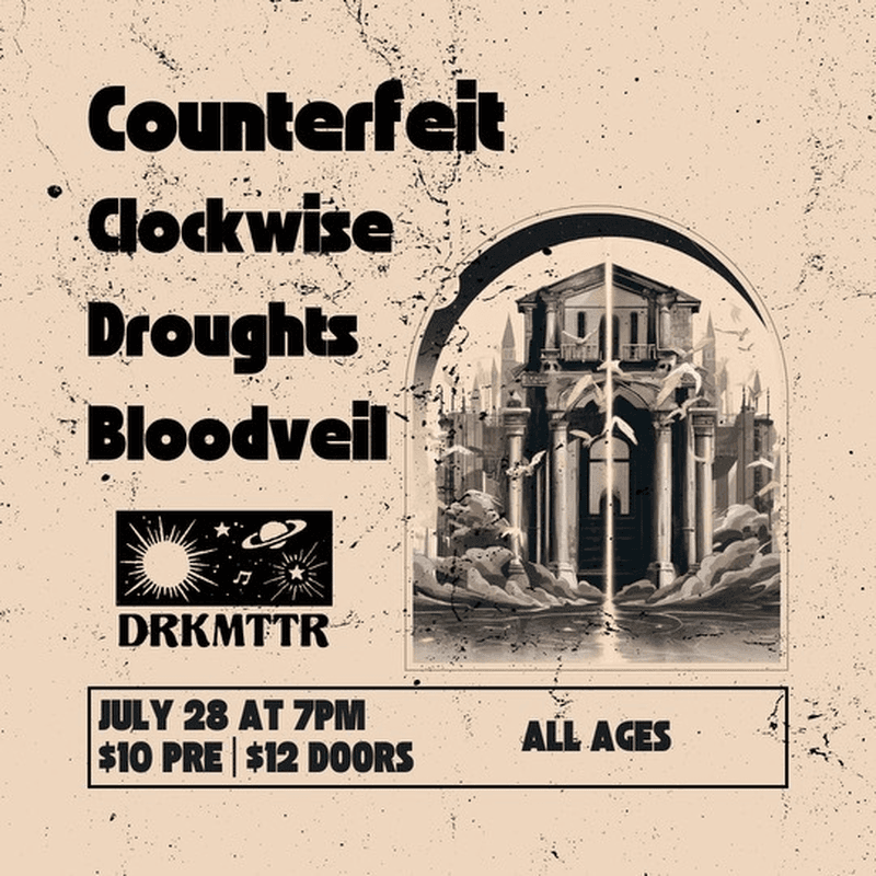 Counterfeit // Clockwise // Droughts // Bloodveil