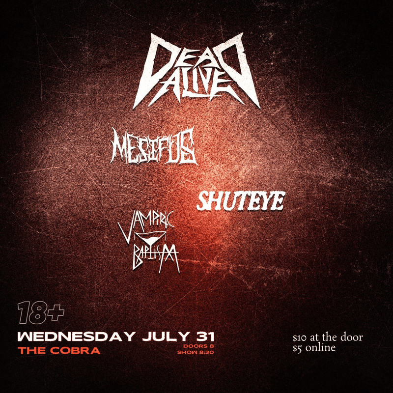 Dead Alive // Shuteye // Mesifus // Vampiric Baptism