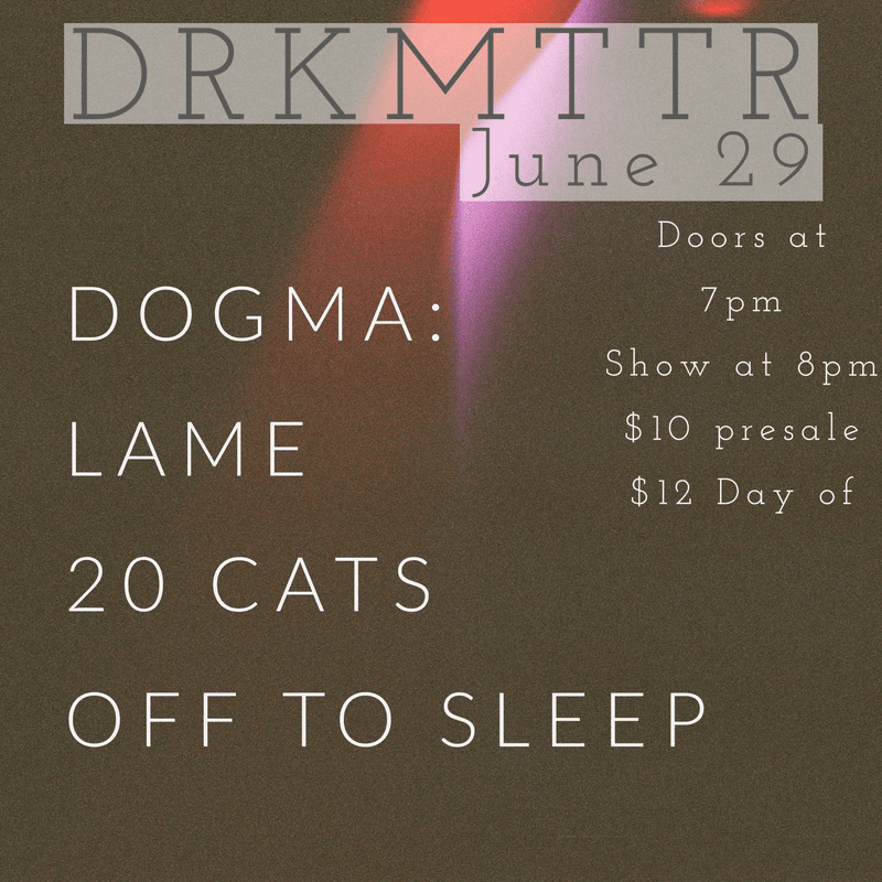 Dogma // Lame // 20 Cats // Off To Sleep