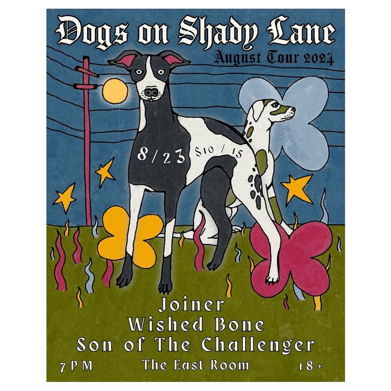 Dogs on Shady Lane // Wished Bone // Joiner // Son of The Challenger