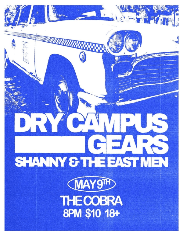Dry Campus // Gears // Shanny & the Eastmen