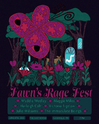 Fawns Rage Fest: Maddie Medley // Maggie Miles // Harleigh Colt // Julie Williams // The Immaculate Beings // Victoria Bigelow