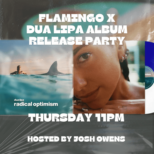 FLAMINGO X DUA LIPA ALBUM RELEASE PARTY