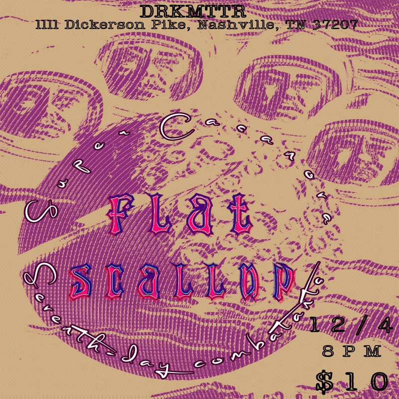 Flat Scallop // Super Casanova // Seventh Day Combatants