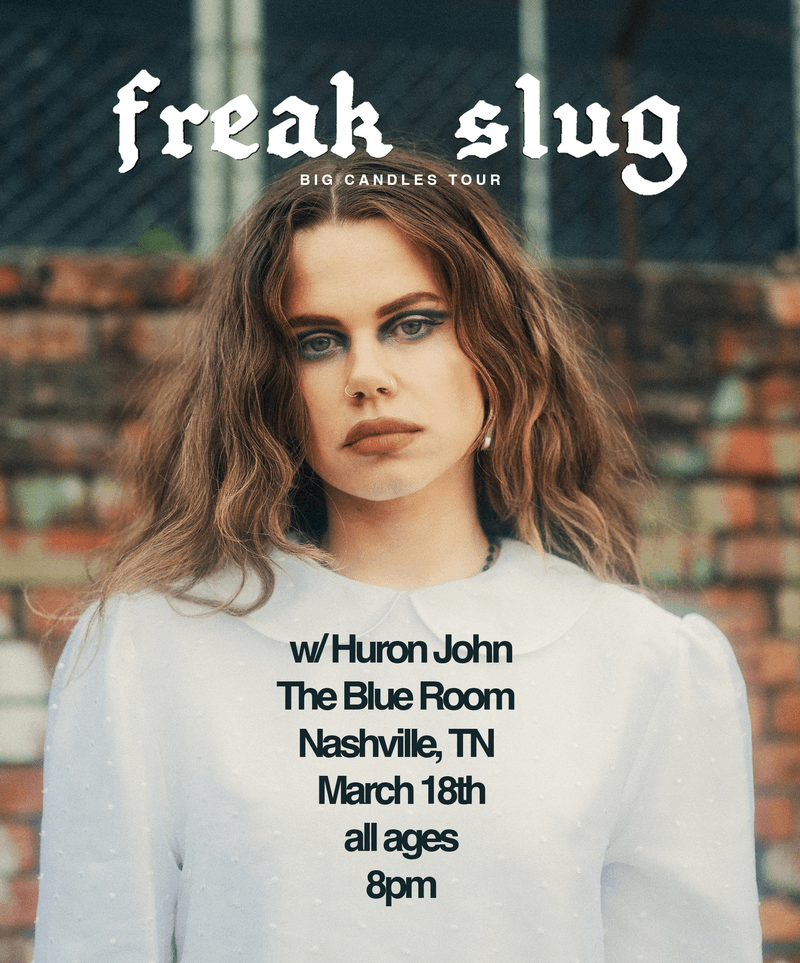 Freak Slug // Huron John