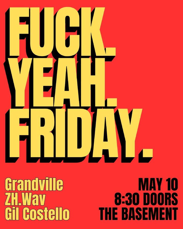 FUCK YEAH FRIDAY ft. Grandville // ZH. Wav // Gil Costello