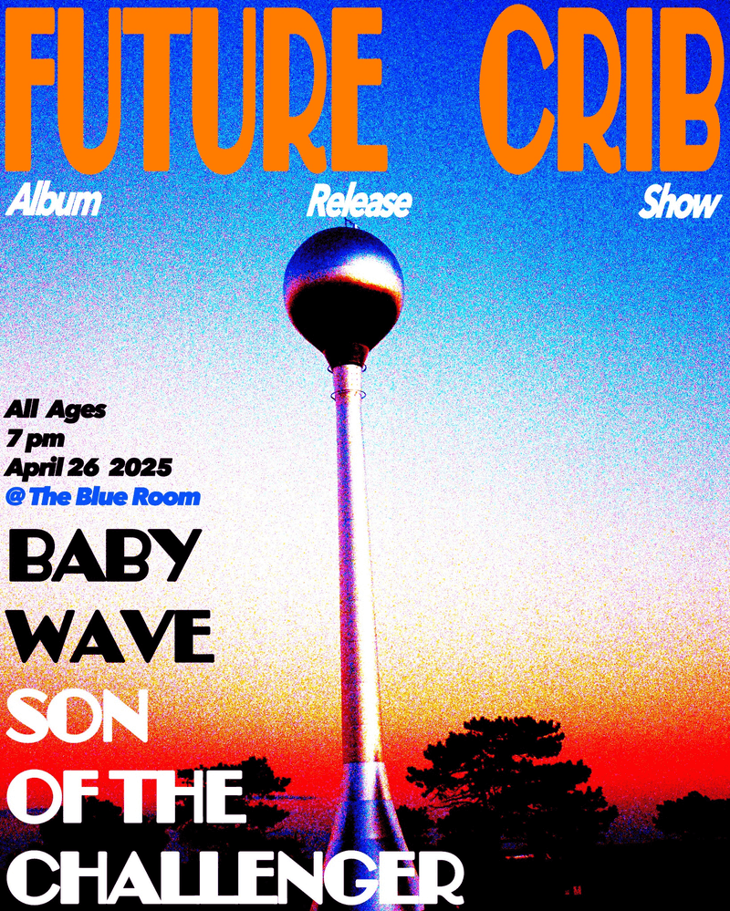 Future Crib // Baby Wave // Son of the Challenger - Album Release Show
