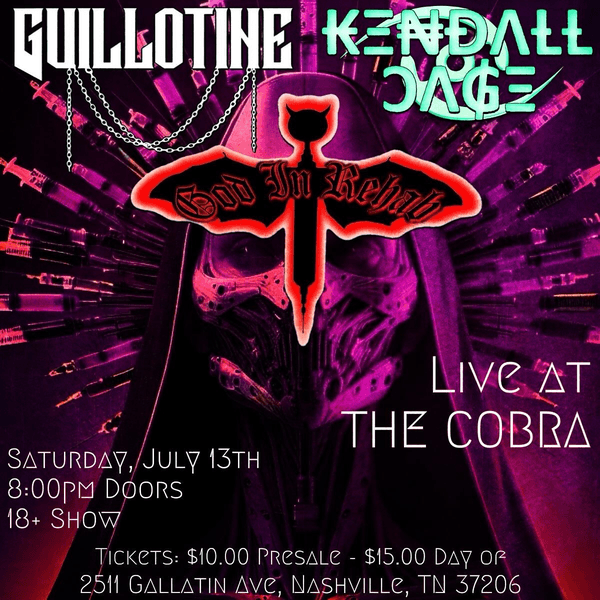 GUILLOTINE // KENDALL CAGE // GOD IN REHAB