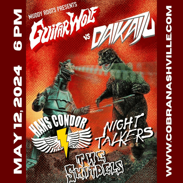Guitar Wolf // Hans Condor // Night Talkers // Shitdels // DAIKAIJU