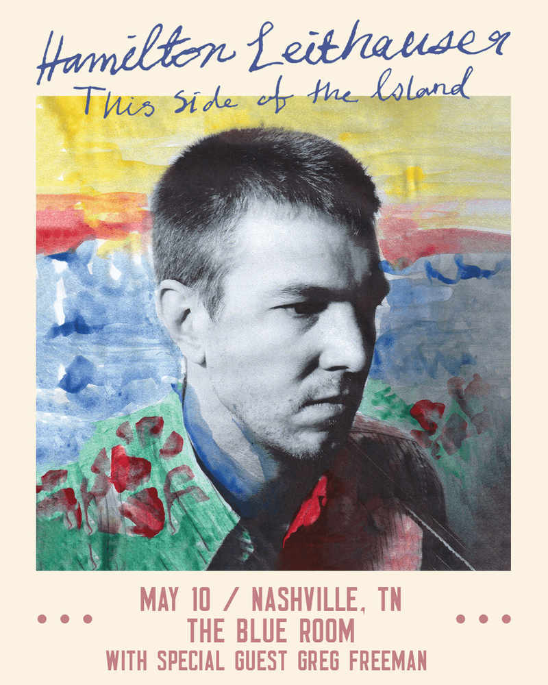 Hamilton Leithauser // Greg Freeman - This Side of the Island Tour