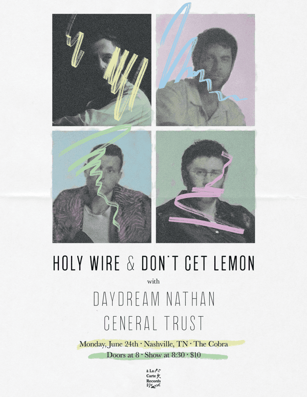 Holy Wire // Don't Get Lemon // Daydream Nathan // General Trust