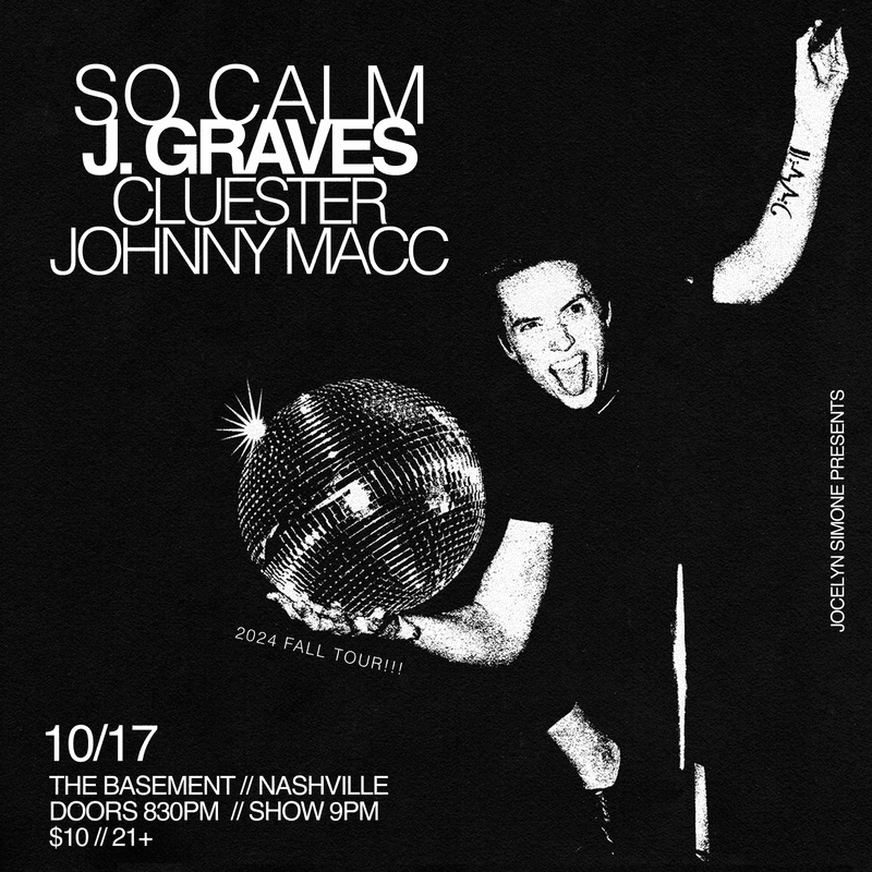 J. Graves // So Calm // Cluester // Jonny Macc