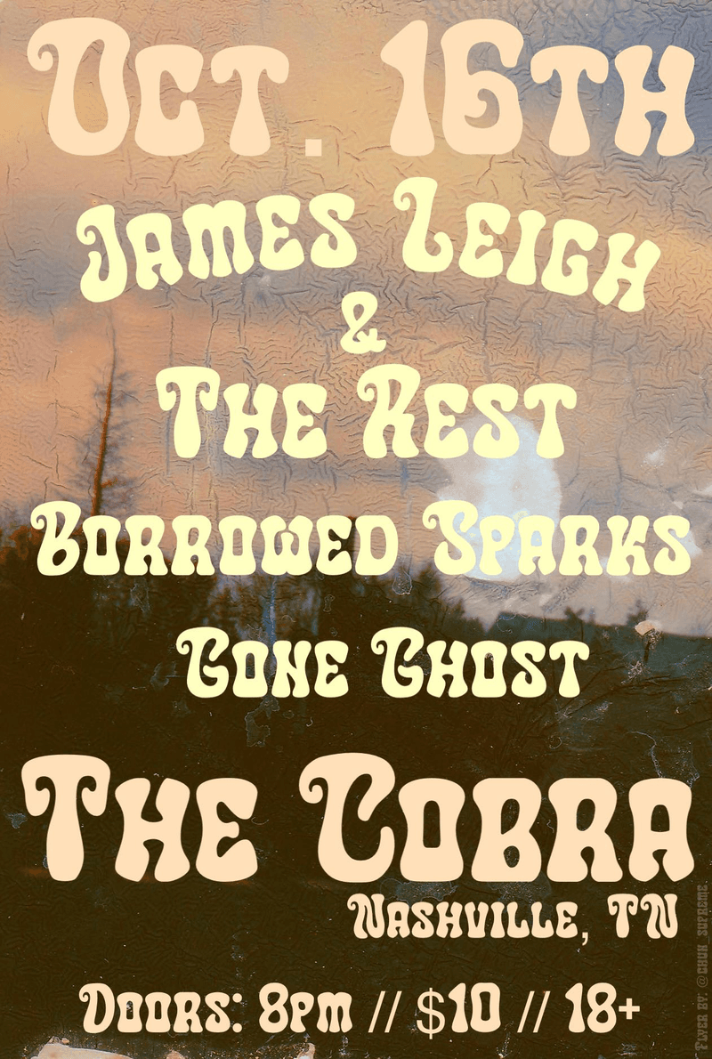 James Leigh & the Rest // Borrowed Sparks // Gone Ghost