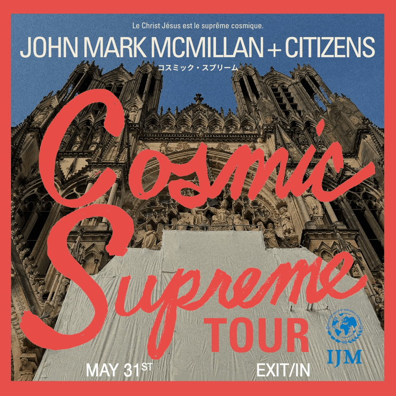 John Mark McMillan // Citizens - Cosmic Supreme Tour