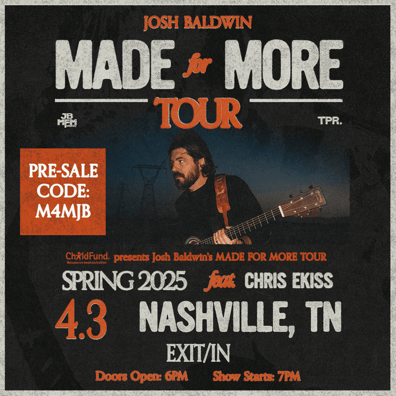 Josh Baldwin // Chris Ekiss - Made For More Tour 2025