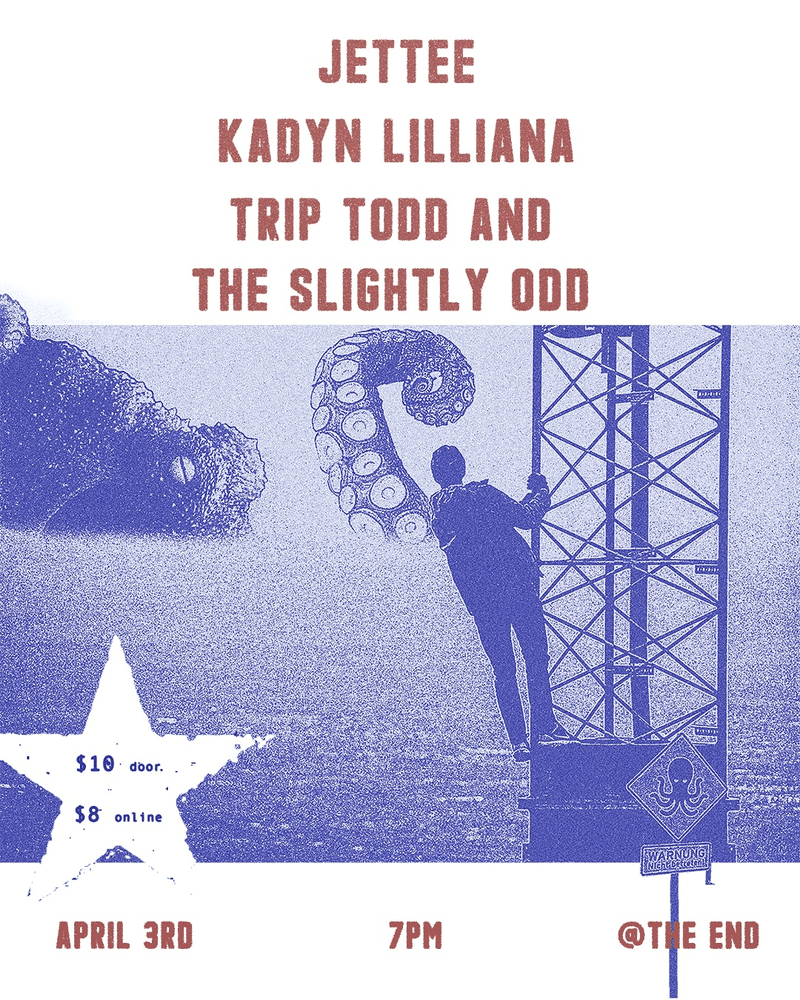 Kadyn Lilliana // Jettee // Tripp Todd & The Slightly Odd