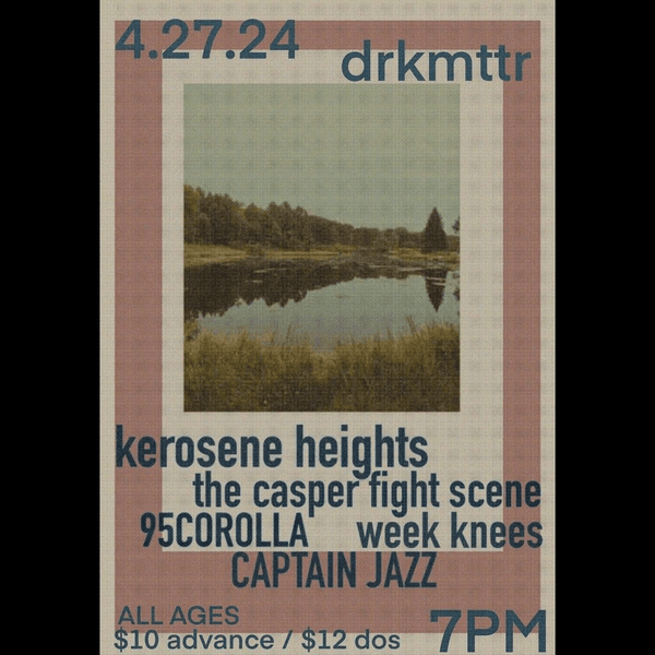 Kerosene Heights // The Casper Fight Scene // Week Knees // 95Corolla // Captain Jazz