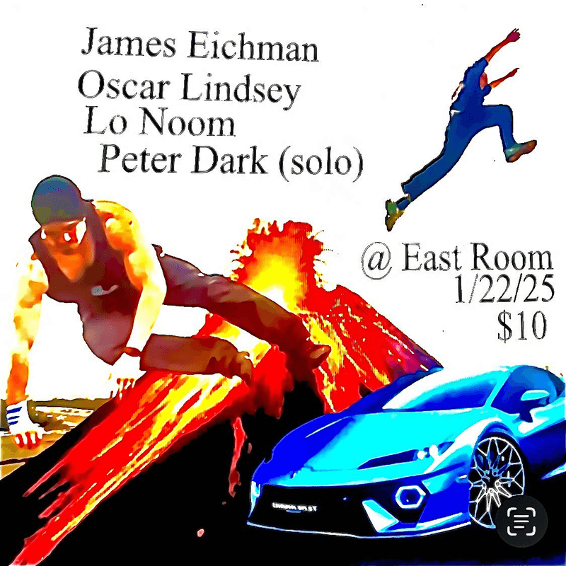 Lo Noom // James Eichman // Oscar Lindsey // Peter Dark (solo)