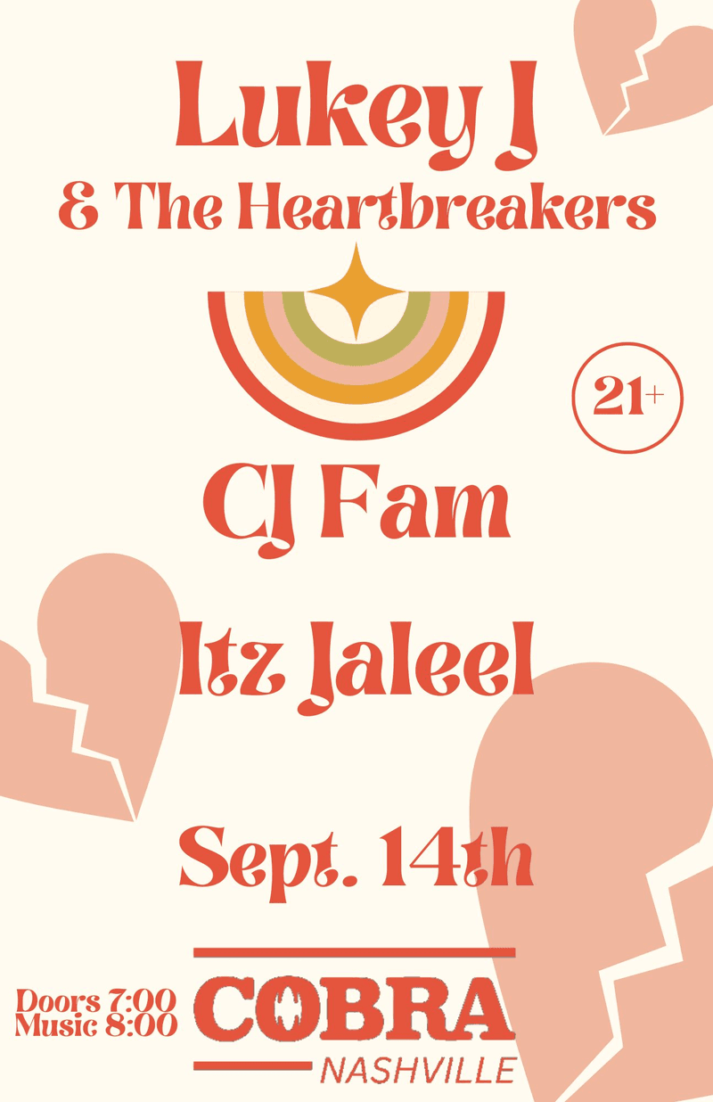 Lukey J & the Heartbreakers // CJ Fam // Itz Jaleel
