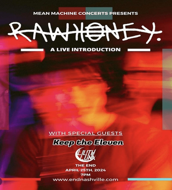 Mean Machine Concerts Presents: RAWHONEY. w/ Keep The Eleven , Lilith Luna