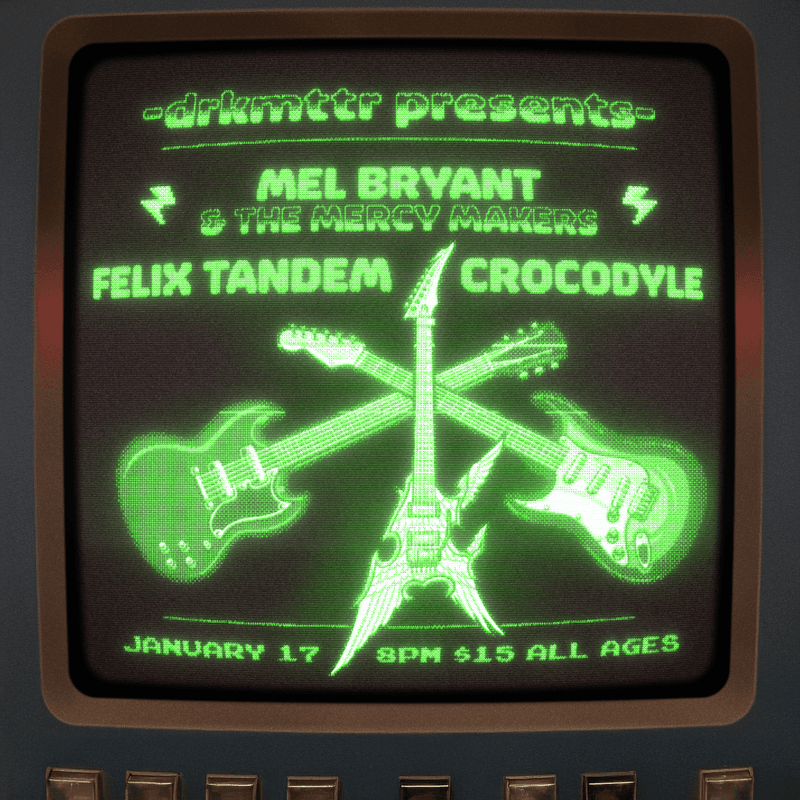 Mel Bryant & The Mercy Makers // Felix Tandem // Crocodyle