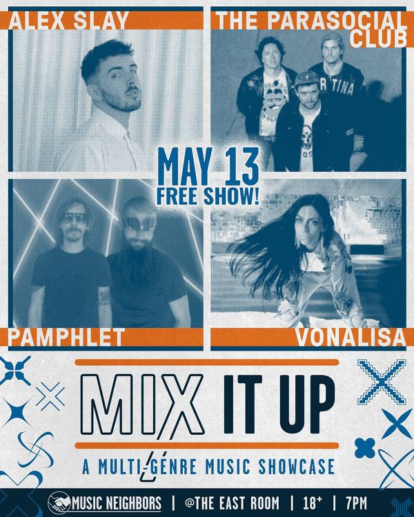 Mix It Up Artist Showcase: Alex Slay // Vonalisa // Pamphlet // Parasocial Club
