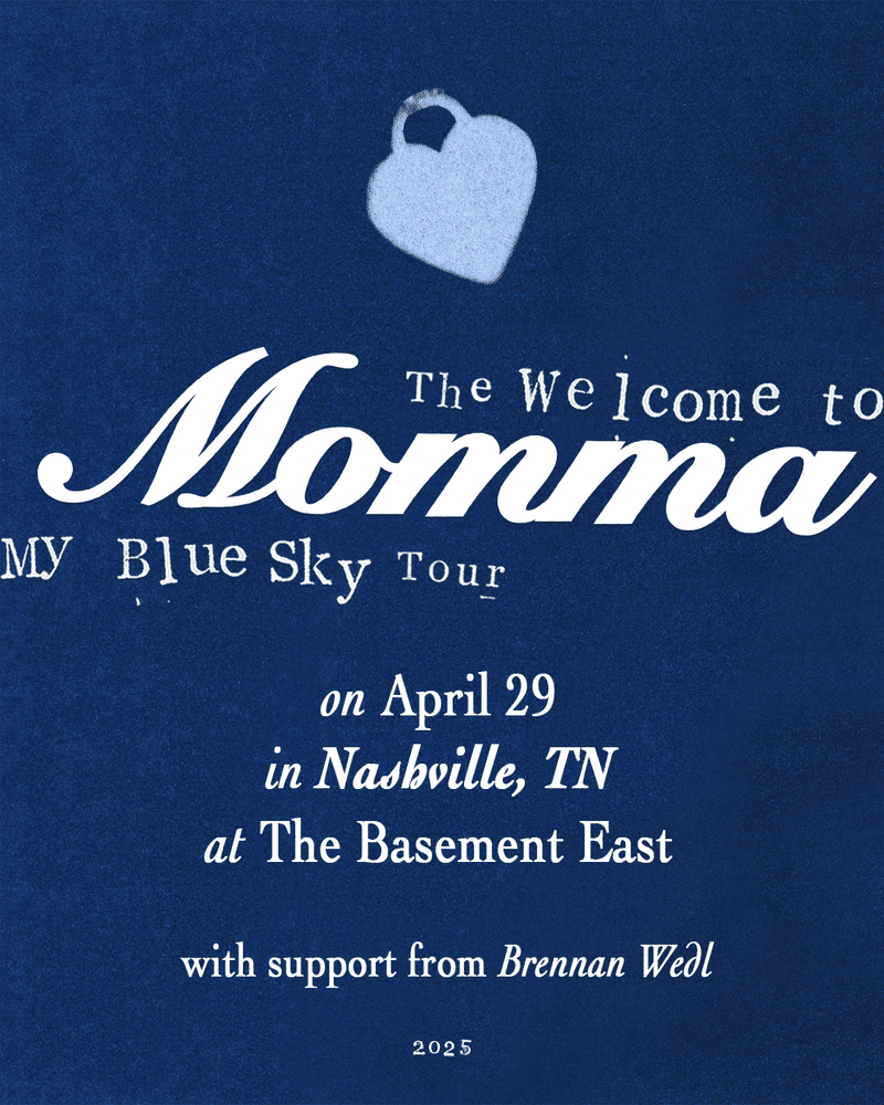 Momma // Brennan Wedl - Welcome To My Blue Sky Tour