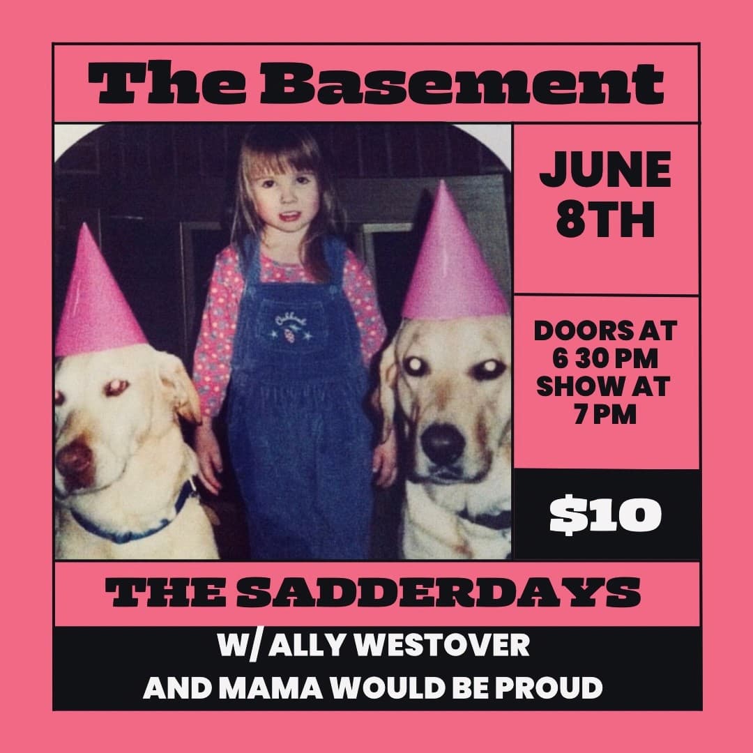 The Sadderdays // Ally Westover // Mama Would Be Proud