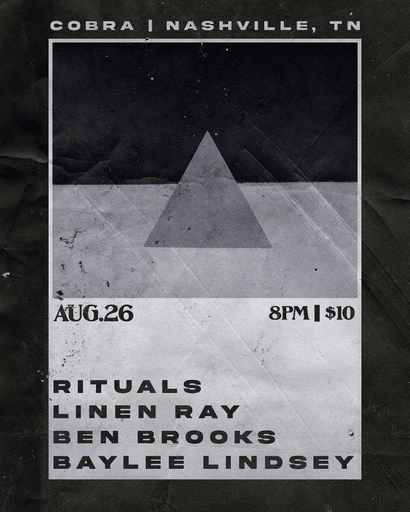 Rituals // Linen Ray // Ben Brooks // Baylee Lindsey