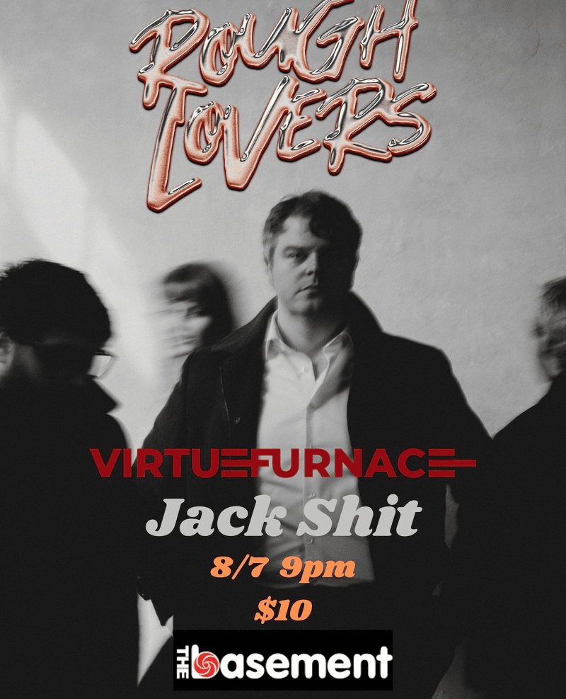 Rough Lovers // Jack Shit // Virtue Furnace