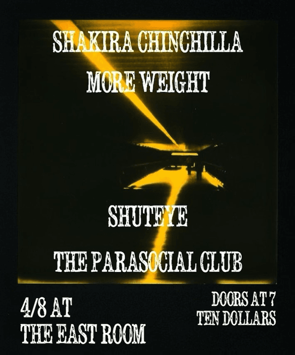Shakira Chinchilla // More Weight // The Parasocial Club // Shuteye