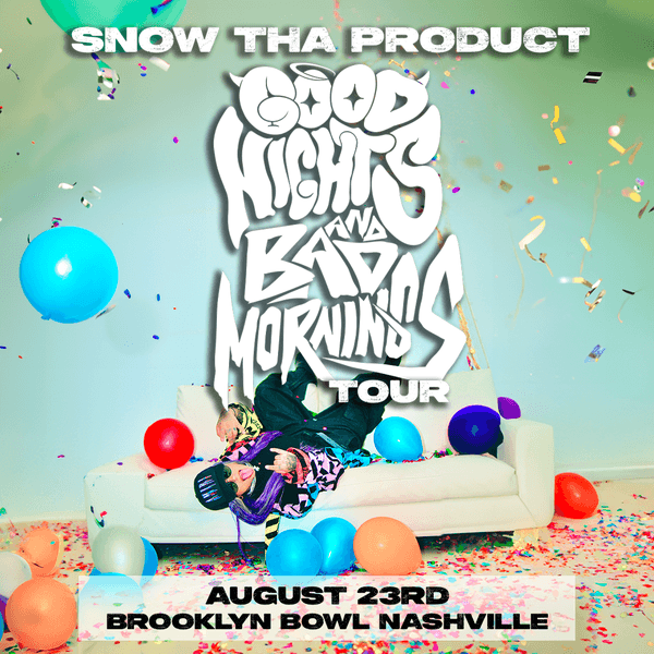 SNOW THA PRODUCT - GOOD NIGHTS AND BAD MORNINGS TOUR