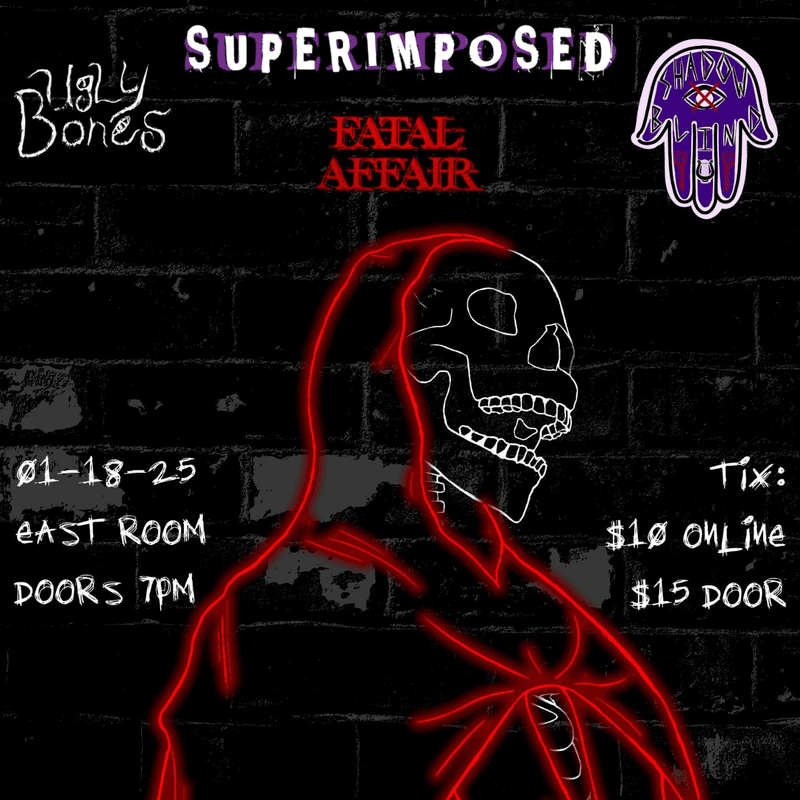 Super Imposed / Fatal Affair / Ugly Bones / Shadow Blind