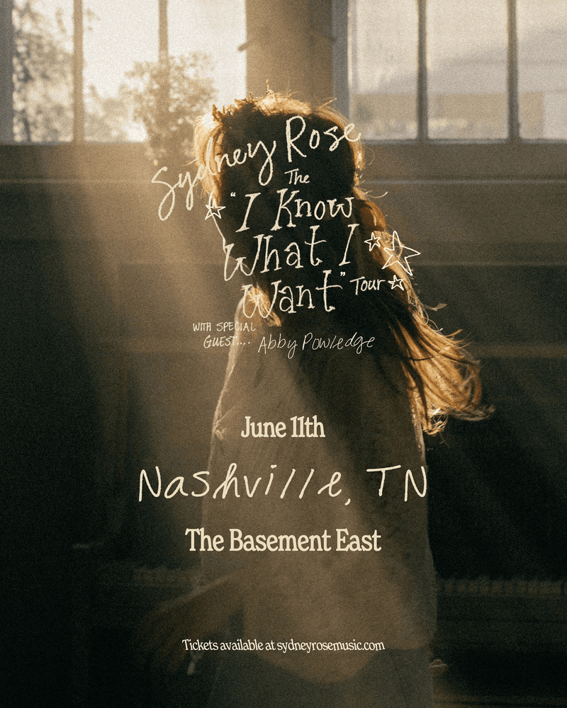Sydney Rose // support from Abby Powledge - The I Know What I Want Tour