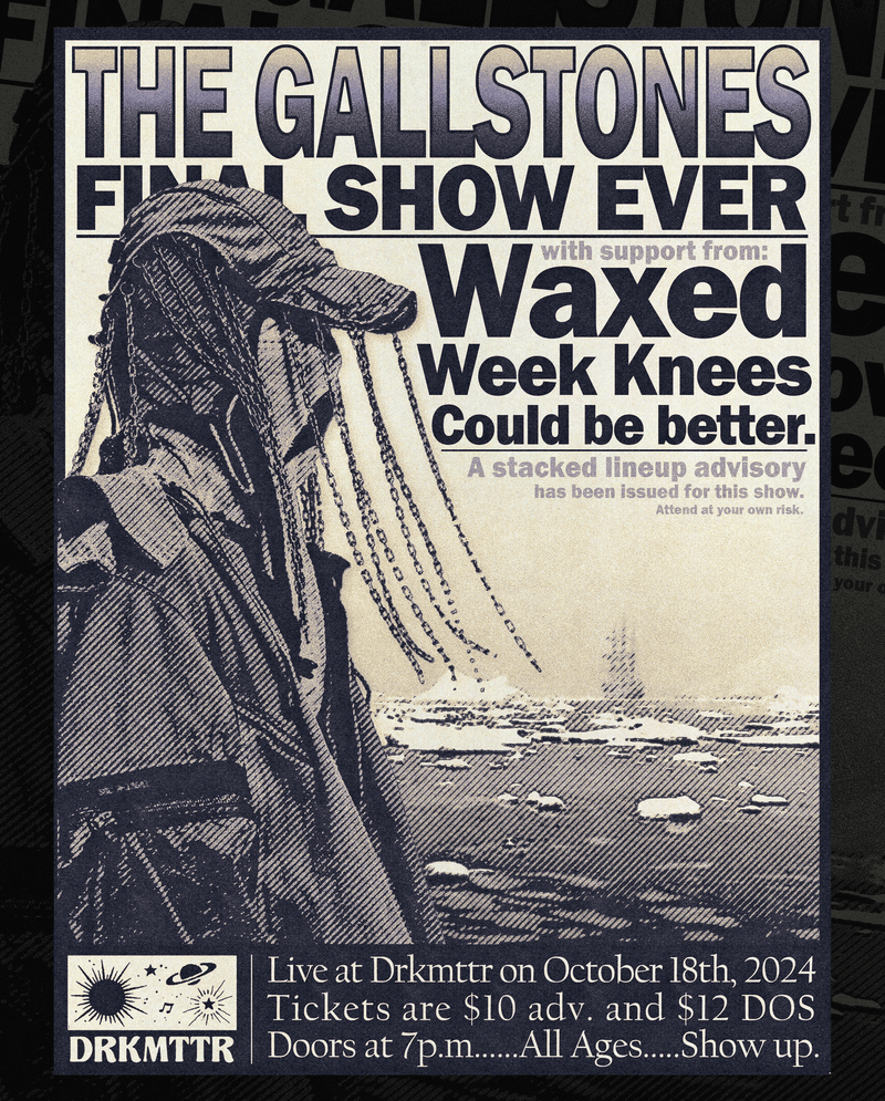 The Gallstones // Waxed // Week Knees // Could Be Better.